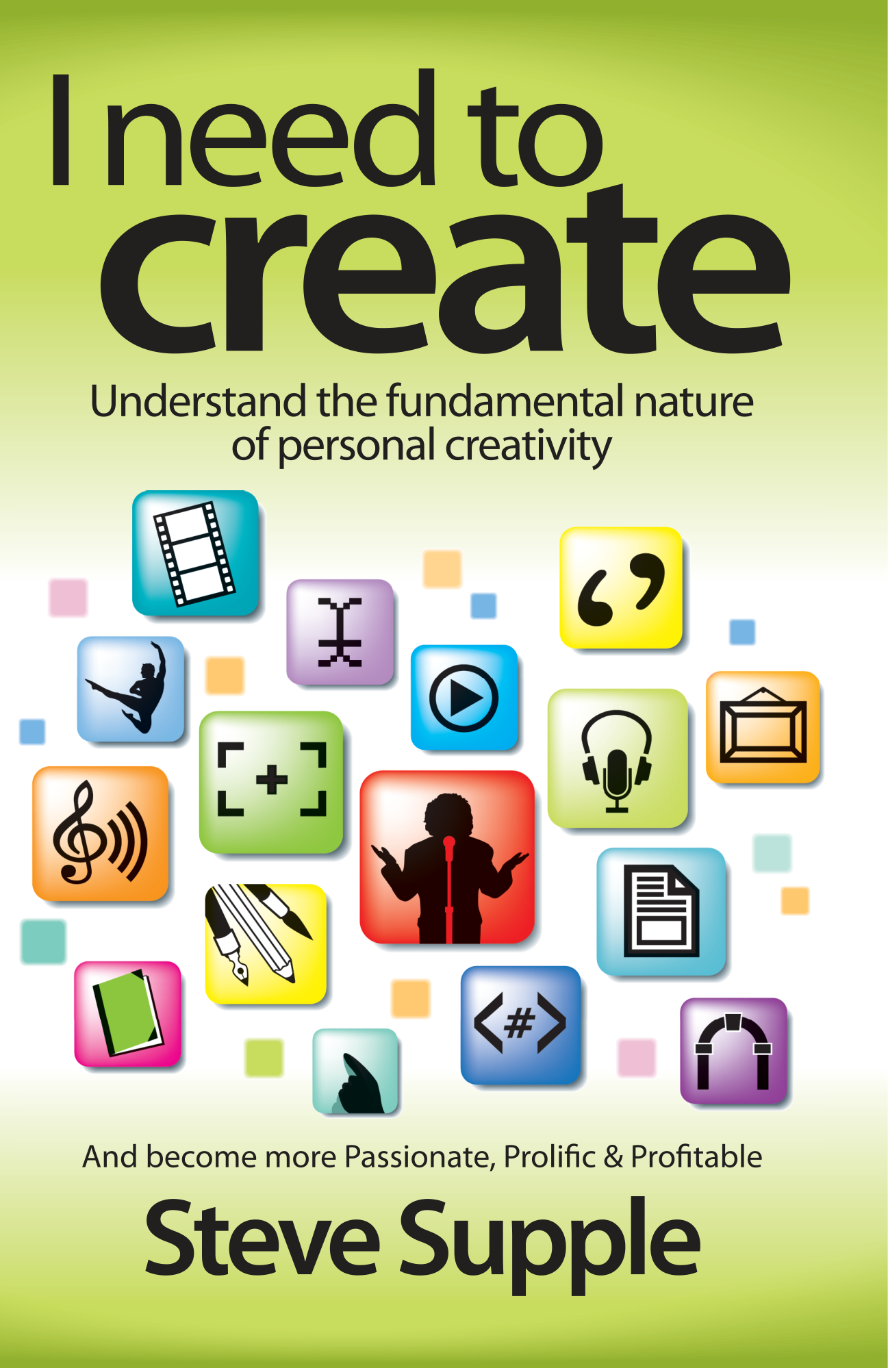 I Need To Create by Steve Supple